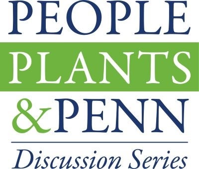 People Plants & Penn Discussion Series