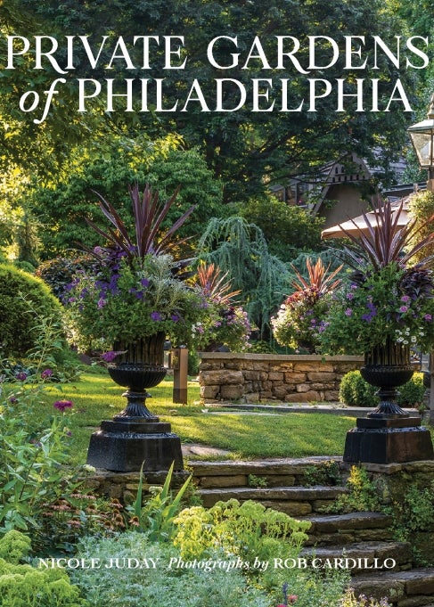 The cover of a book titled, "Private Gardens of Philadelphia" with a garden photograph in the background. 